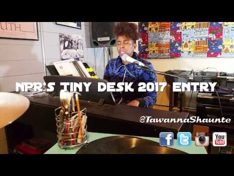 Tawanna Shaunte's NPR Tiny Desk entry