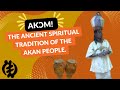 Akɔm, The Ancient Spiritual Tradition of the Akan People.
