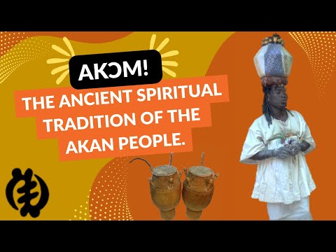 Akɔm, The Ancient Spiritual Tradition of the Akan People.