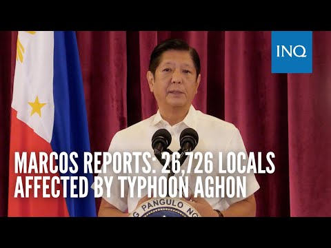 Marcos reports: 26,726 locals affected by Typhoon Aghon