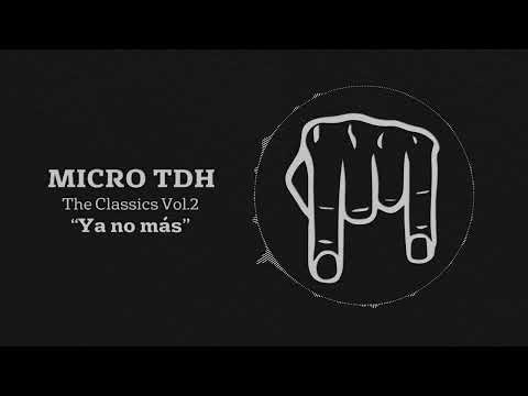 Micro TDH - Ya No Mas (TDH´s Version)