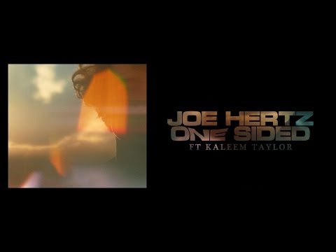 Joe Hertz - One Sided (ft. Kaleem Taylor) [Official Video]