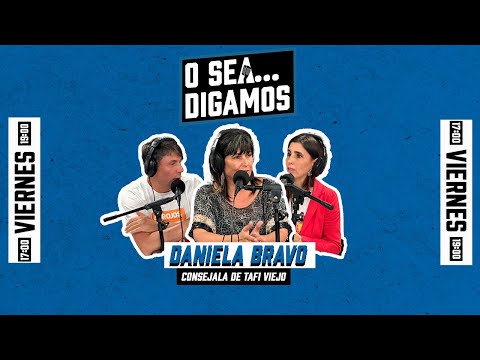 ENTREVISTA A DANIELA BRAVO | Consejala de Tafí Viejo | O sea... Digamos