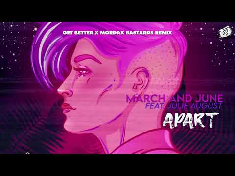 March and June - Apart (feat. Julie August) [Get Better & Mordax Bastards Remix]