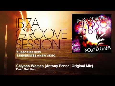 Deep Solution - Calypso Woman - Antony Fennel Original Mix - IbizaGrooveSession