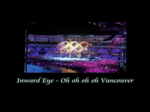 Inward Eye - Oh oh oh oh Vancouver ( Vancouver 2010 Winter Olympic Closing Ceremony Rock Song )