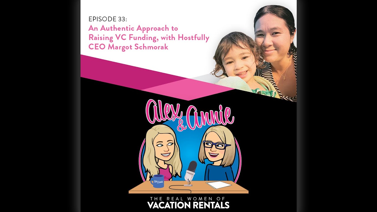 An Authentic Approach to Raising VC Funding, with Hostfully CEO Margot Schmorak