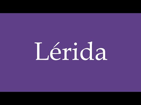 How To Pronounce ''Lérida'' (Lleida) Correctly in Spanish