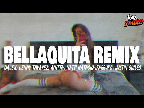 Dalex - Bellaquita (Remix) ft. Lenny Tavárez, Anitta, Natti Natasha, Farruko, Justin Quiles (Letra)