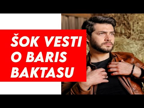 ŠOK VESTI O GLUMCU BARIS BAKTASU