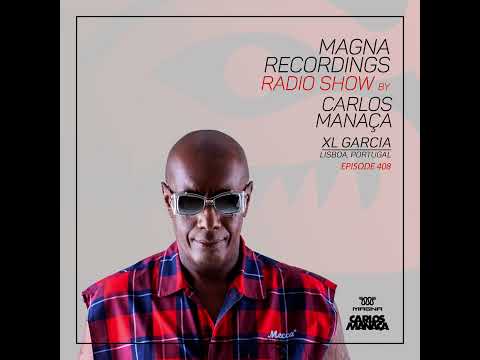 Magna Recordings Radio Show 408 | XL Garcia (Lisbon) Portugal