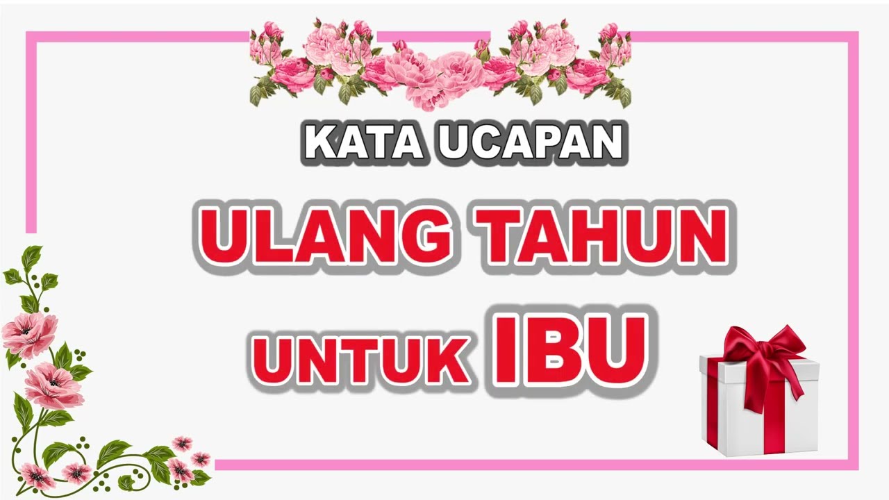 Ucapan Selamat Ulang Tahun untuk Ibu yang Menyentuh Hati