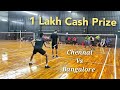 1 Lakh Cash Prize All India Badminton Tournament Pre Quater Finals Play Factory CHENNAI VS BANGALORE