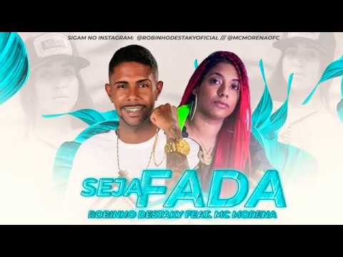 🔵 MC ROBINHO DESTAKY, MC MORENA - SEJA FADA