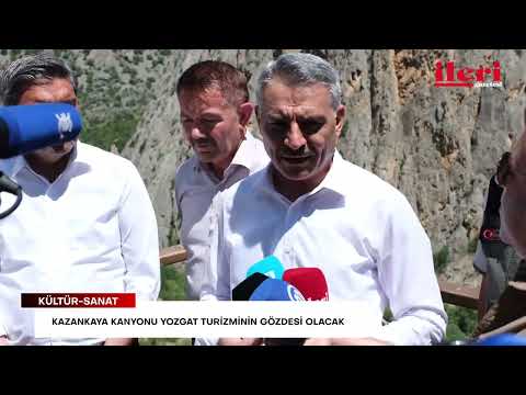 Kazankaya Kanyonu Yozgat turizminin gözdesi olacak | İleri Gazetesi