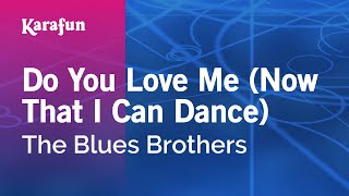 Karaoke Do You Love Me (Now That I Can Dance) - The Blues Brothers *