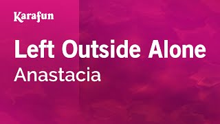 Karaoke Left Outside Alone - Anastacia *