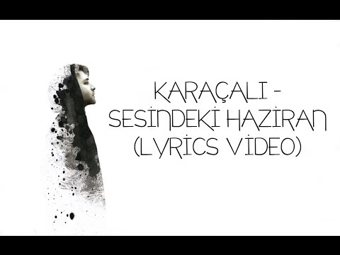 Karaçalı - Sesindeki Haziran (Lyric Video)