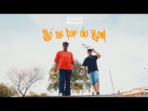 Impacto Sonoro - Só se for do bom (Official Music Video)