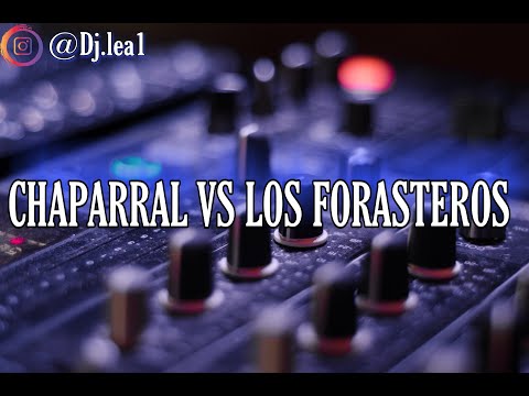 Chaparral Vs Los Forasteros -Dj Lea Tejerina