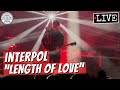 Interpol "Length of Love" LIVE