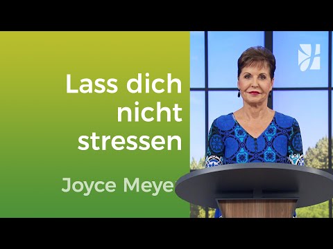 Lass dich vom Stress nicht stressen – Joyce Meyer – Mit Jesus den Alltag meistern