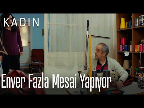 Enver fazla mesai yapıyor - Kadın