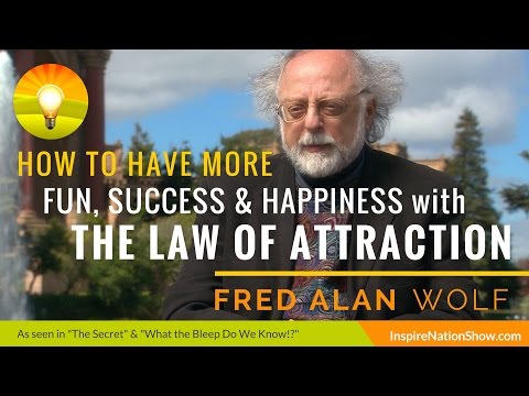 🌟  FRED ALAN WOLF: How to Apply Quantum Physics to The Law of Attraction! | As Seen On The Secret