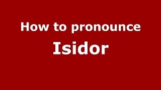 How to pronounce Isidor