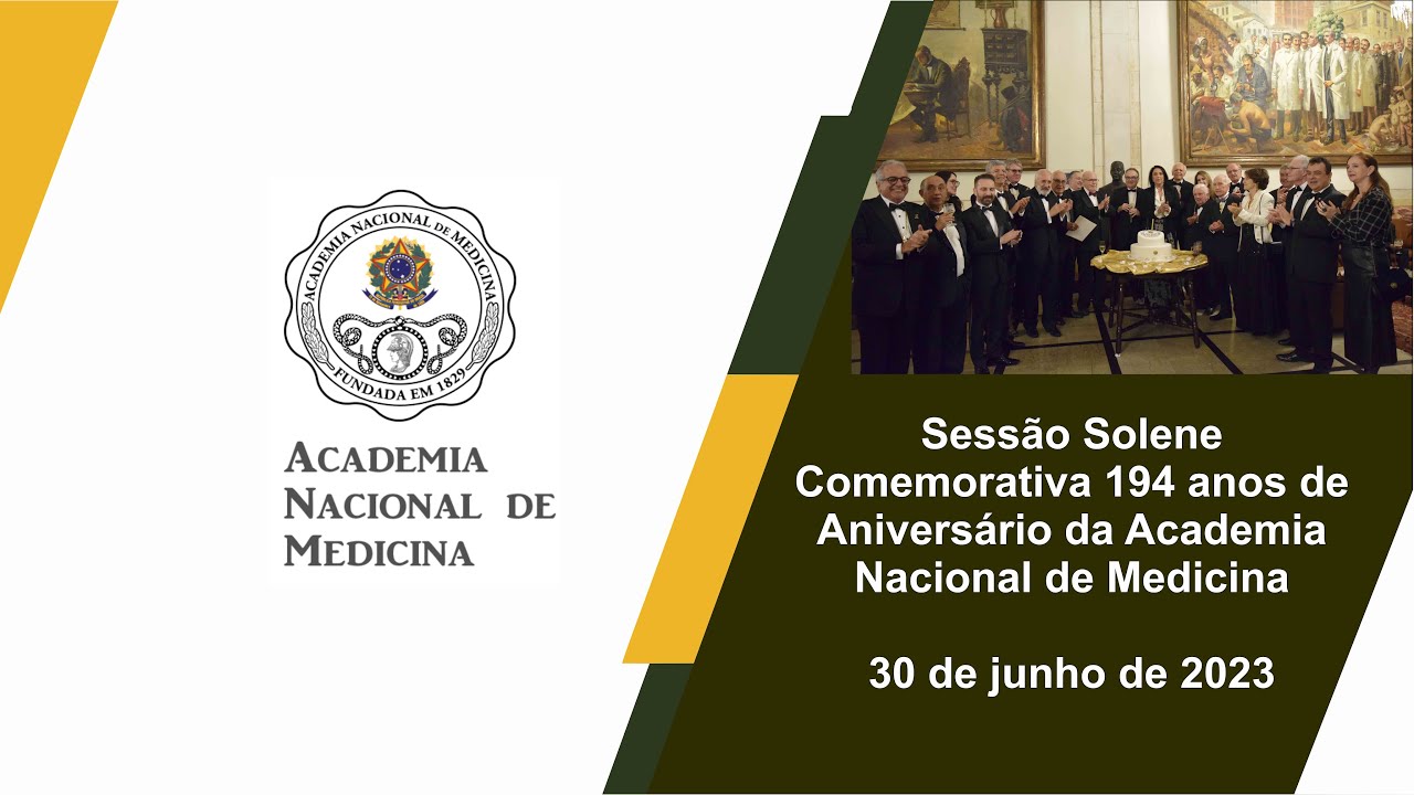 Sessão Solene Comemorativa 194 anos de Aniversário da Academia Nacional de Medicina – 30 de junho de 2023.