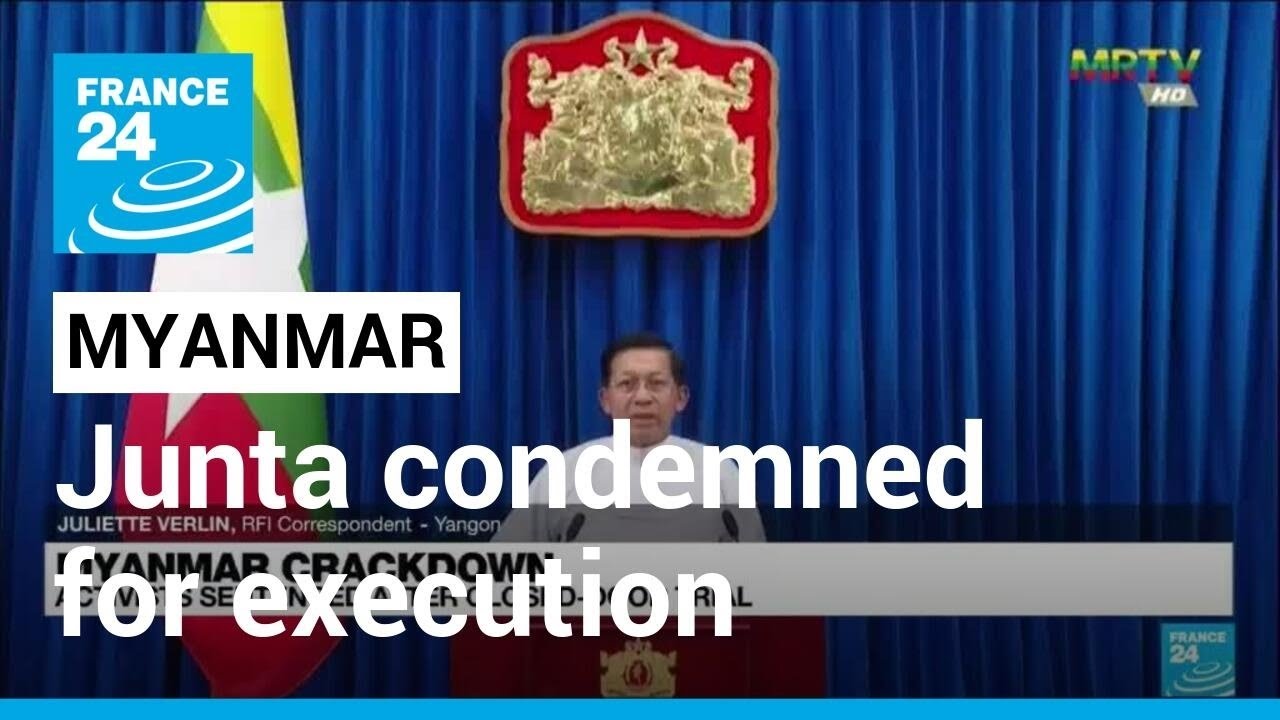 Myanmar junta condemned for execution of 4 democracy activists • FRANCE 24 English