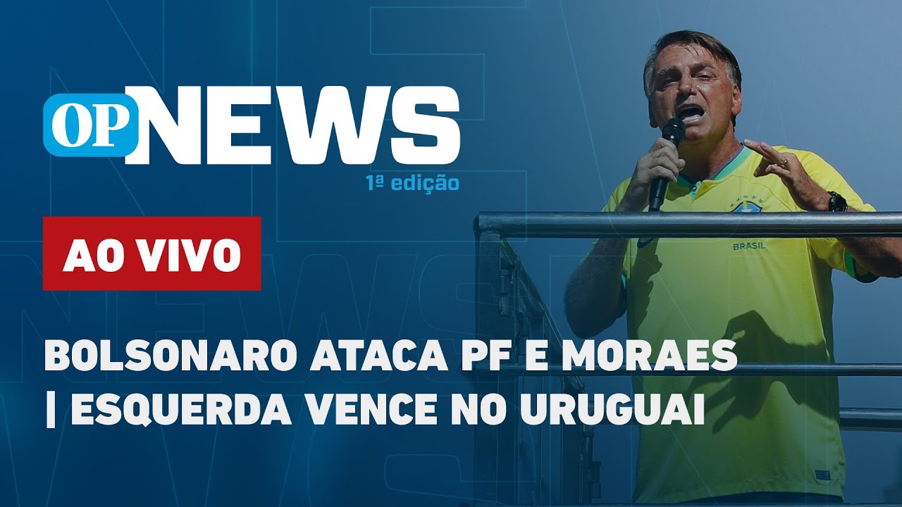 🔴AO VIVO: Bolsonaro ataca PF e Moraes; esquerda vence no Uruguai; tragédia em Alagoas | O POVO News