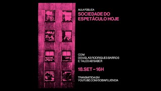 Sociedade do Espetáculo Hoje, uma aula pública com Douglas Rodrigues Barros e Tales Ab´Saber