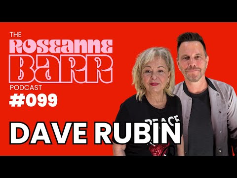 New Enemy. Same Beast w/ Dave Rubin | The Roseanne Barr Podcast #99