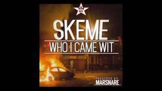 Skeme - Who I Came Wit [LA Leakers Exclusive]