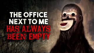 "The office next to me has always been empty" Creepypasta