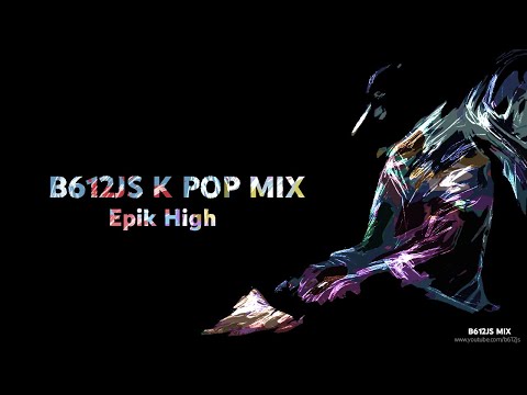 B612Js K Pop Mix - Epik High (에픽하이)