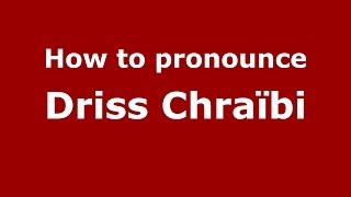 How to pronounce Driss Chraïbi