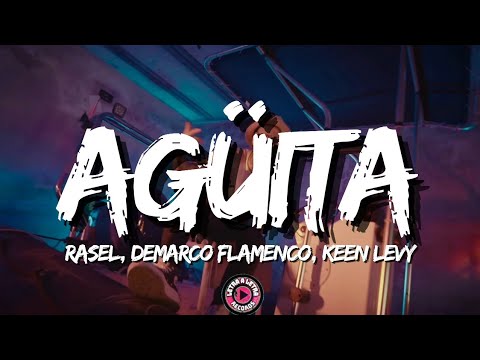 Rasel, Demarco Flamenco, Keen Levy - Agüita (Letra)