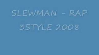 SLEWMAN - RAP 3STYLE 2008