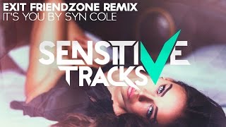 Syn Cole - It's You (Exit Friendzone Remix)
