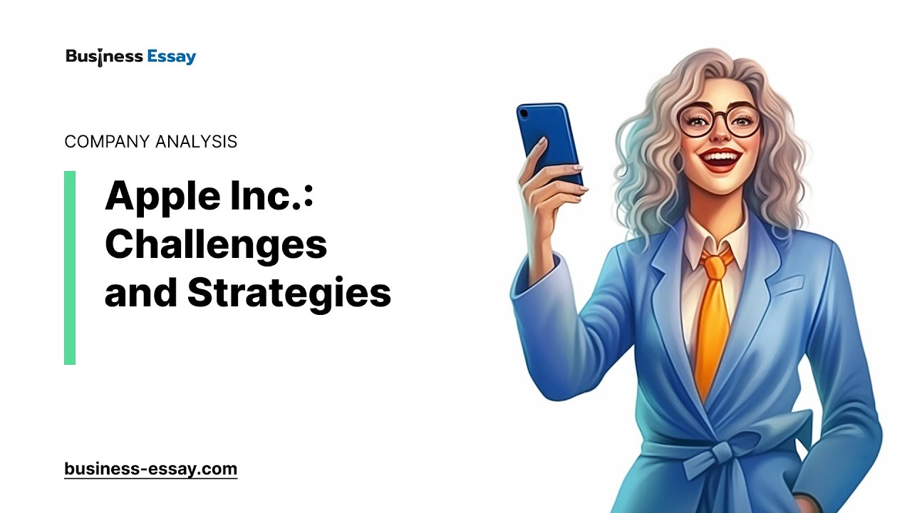 Apple Inc.: Challenges and Strategies - Essay Example