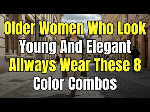 8 COLOR COMBINATIONS That Make Older WOMEN Look EXPENSIVE, Younger and Turn Heads!