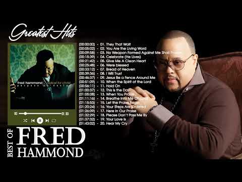 Fred Hammond Top Gospel Music Praise And Worship Songs - Best Gopel Songs