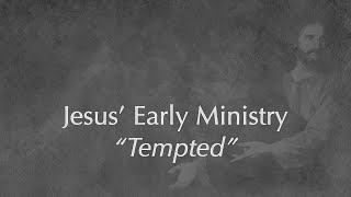 Jesus&#39; Early Ministry: Temptation