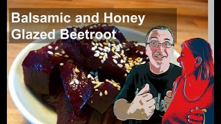Balsamic and Honey Glazed Beetroot.... it