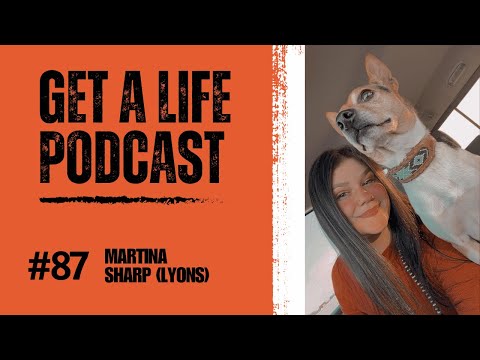 Get A Life Podcast Ep.87 with guest Martina Sharp (Lyons)