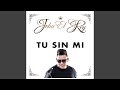 Tu Sin Mi