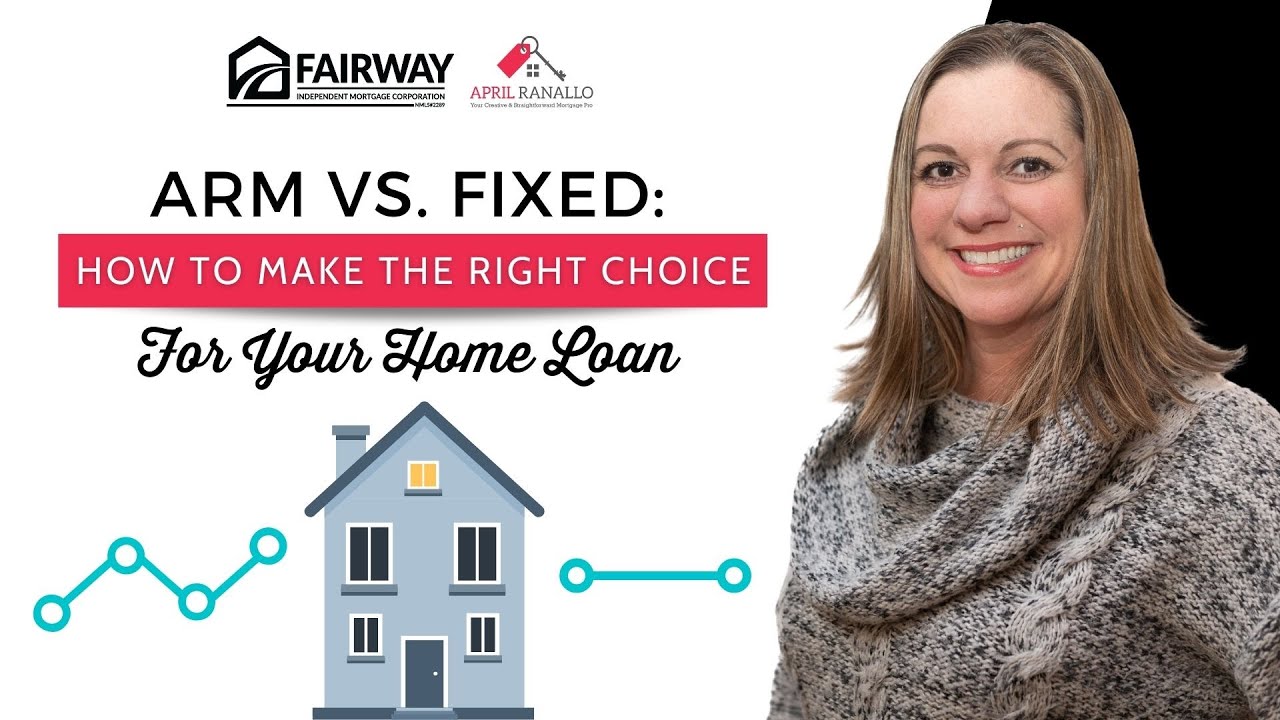 ARM VS. Fixed: How to Make the Right Choice for Your Home Loan