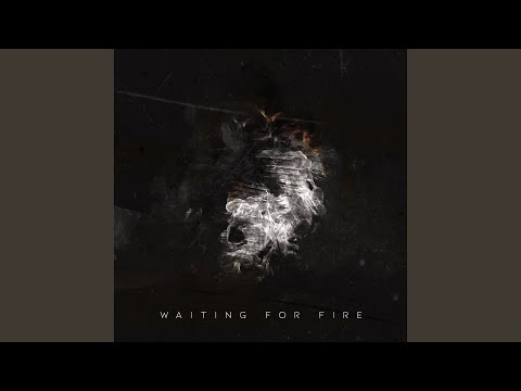 Waiting for Fire